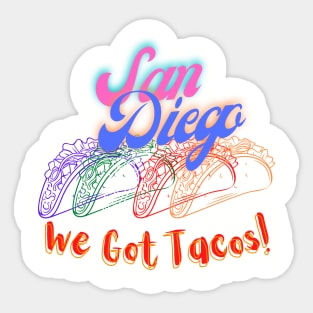 San Diego We Got Tacos Sticker